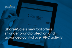 ShareASale’s new tool offers stronger brand protection and advanced control over PPC activity