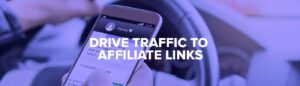 How to Drive Traffic to Affiliate Links: 9 Tips for 2023!